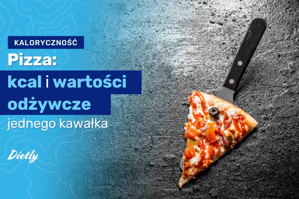 Ile kalorii ma kawałek pizzy? Poznaj dokładne wartości różnych rodzajów